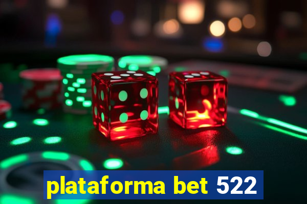 plataforma bet 522